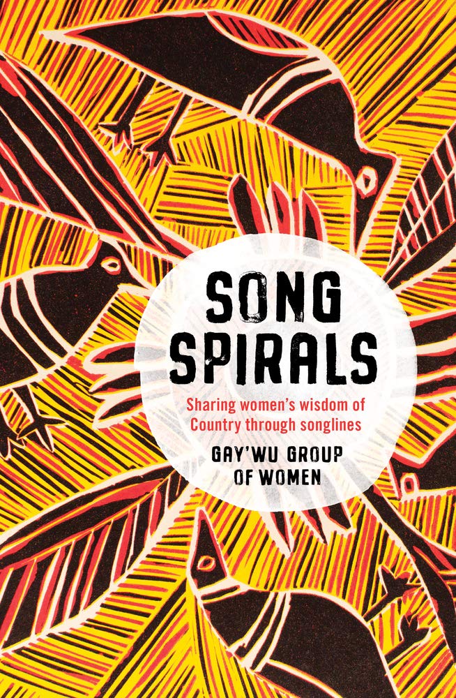 Songspirals: Sharing Women's Wisdom of Country Through Songlines by Gay'wu Group of Women - Red Kangaroo Books - 9781760633219