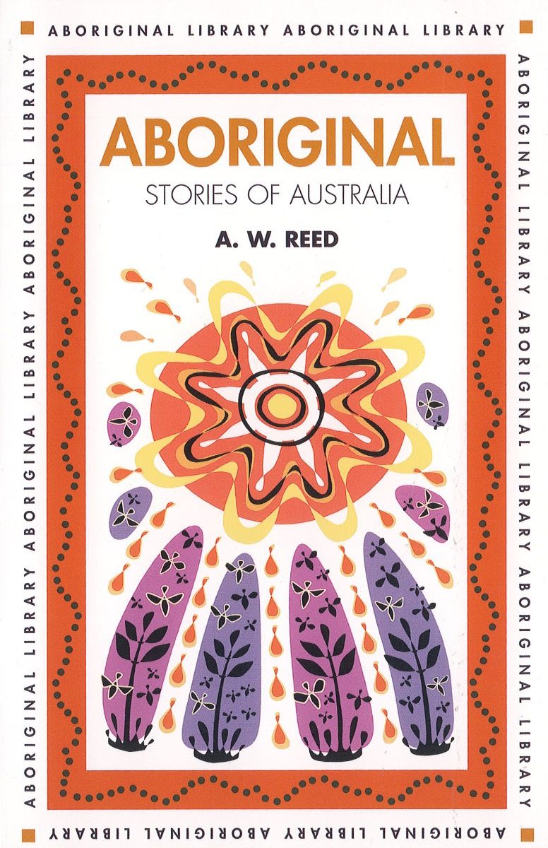 Aboriginal Stories of Australia by A W Reid - Red Kangaroo Books