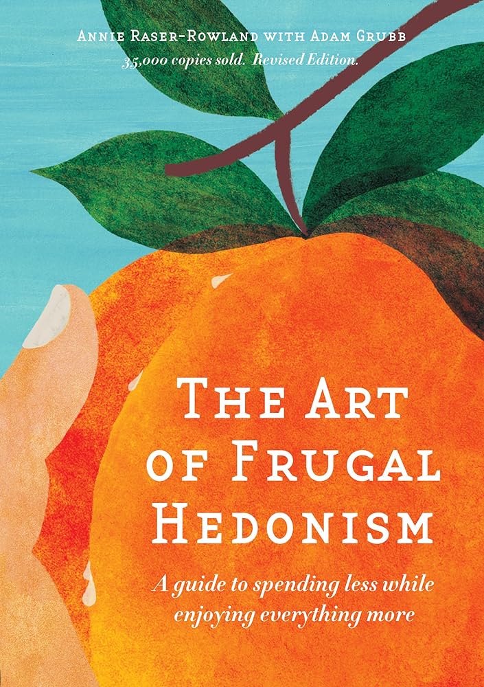 The Art of Frugal Hedonism by Annie Raser - Rowland, Adam Grubb - Red Kangaroo Books - 9780645606539