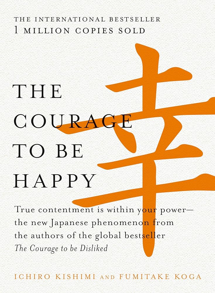 The Courage to be Happy by Ichiro Kishimi, Fumitake Koga - Red Kangaroo Books - 9781760529710