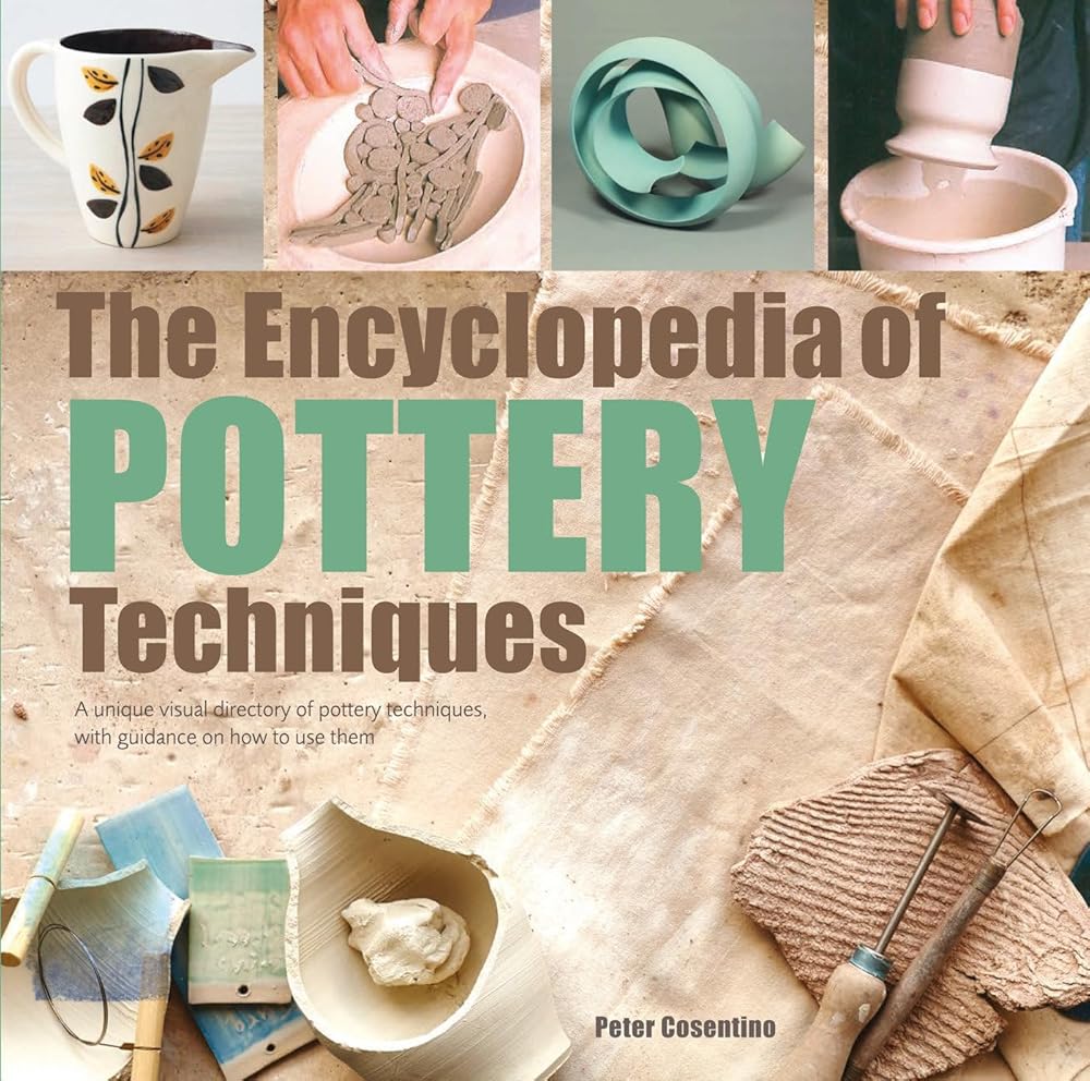 The Encyclopedia of Pottery Techniques: A unique visual directory of pottery techniques, with guidance on how to use them by Peter Cosentino - Red Kangaroo Books - 9781782216469