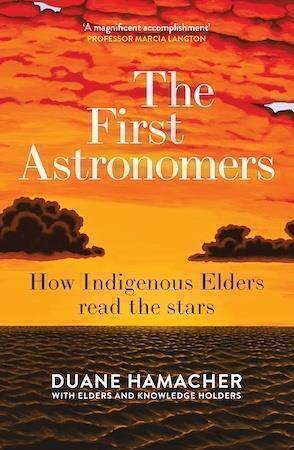 The First Astronomers by Duane Hamacher - Red Kangaroo Books - 9781760877200