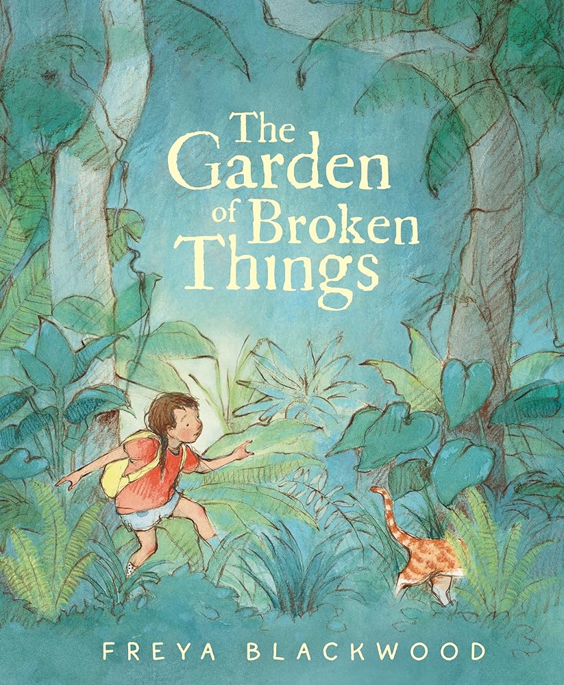 The Garden of Broken Things by Freya Blackwood - Red Kangaroo Books - 9781460757550