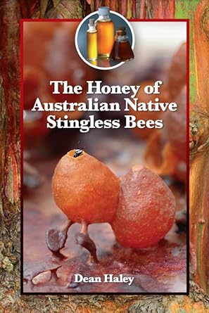 The Honey of Australian Native Bees by Dean Haley - Red Kangaroo Books - 9780646838052