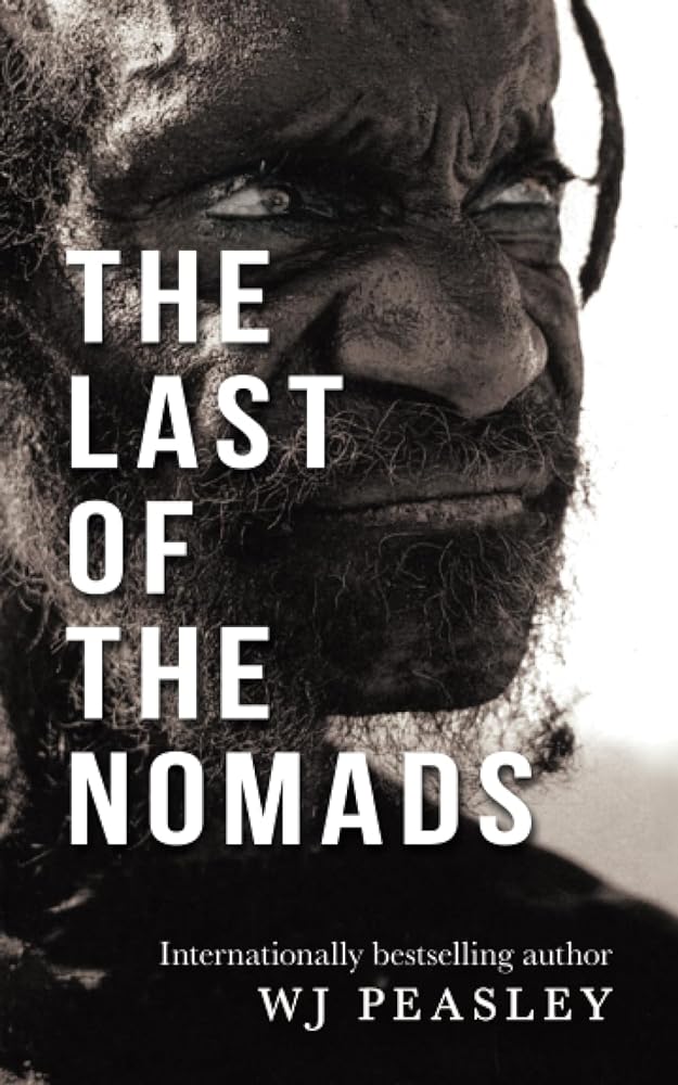 The Last of the Nomads by W.J. Peasley - Red Kangaroo Books - 9781760994198