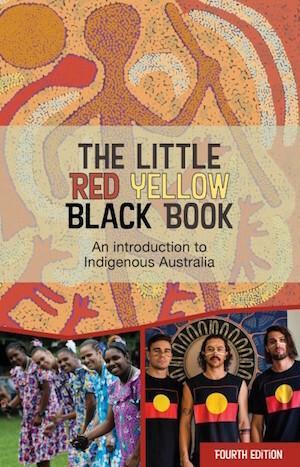 The Little Red Yellow Black Book An introduction to Indigenous Australia - Red Kangaroo Books - 9780855750527