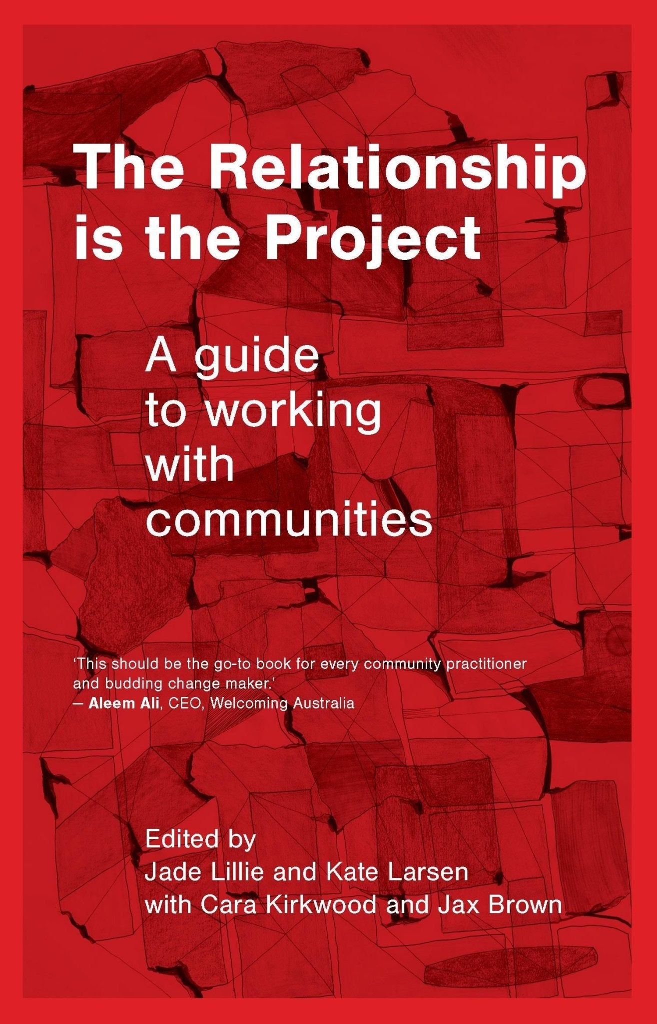 The Relationship is the Project: A guide to working with communities - Red Kangaroo Books - 9781742238234