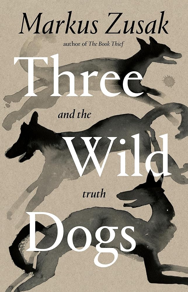 Three Wild Dogs and the Truth by Markus Zusak - Red Kangaroo Books - 9781761561825