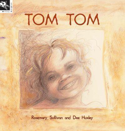 Tom Tom by Rosemary Sullivan and Dee Huxlee - Red Kangaroo Books - 9781921504105