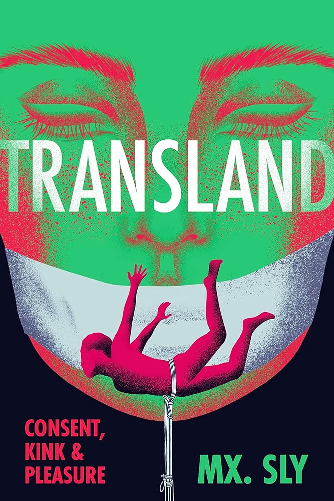 Transland: Consent, Kink, and Pleasure by Mx. Sly - Red Kangaroo Books - 9781551529318