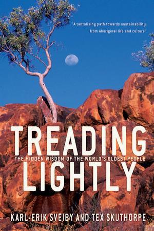 Treading Lightly: The hidden wisdom of the world's oldest people by Karl - Erik Sveiby and Tex Skuthorpe - Red Kangaroo Books - 9781741148749