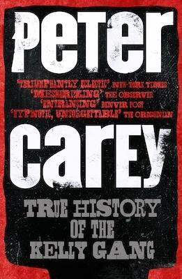 True History of the Kelly Gang by Peter Carey - Red Kangaroo Books - 9781760896430