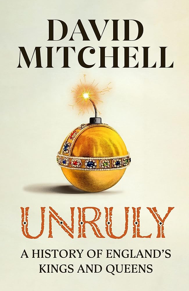 Unruly: A History of England's Kings and Queens by David Mitchell - Red Kangaroo Books - 9781405953184