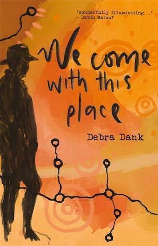 We Come With This Place by Debra Dank - Red Kangaroo Books - 9781760687397