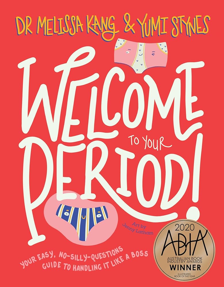 Welcome to Your Period by Yumi Stynes and Dr Melissa King - Red Kangaroo Books - 9781760503512