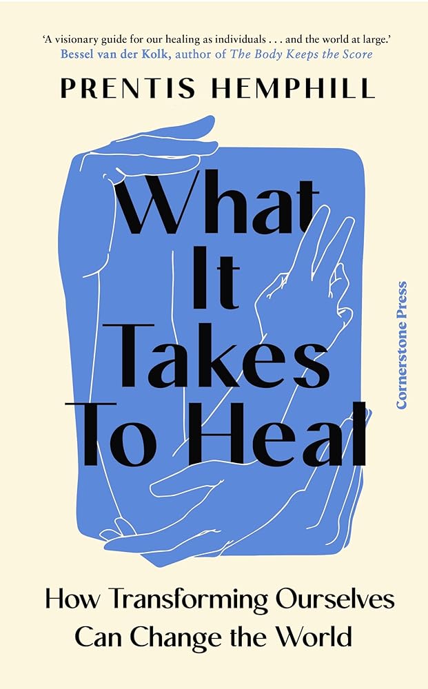 What It Takes To Heal: How Transforming Ourselves Can Change the World by Prentis Hemphill - Red Kangaroo Books - 9781529935646