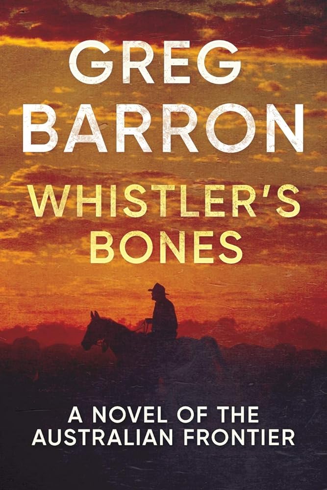 Whistler's Bones A Novel of the Australian Frontier - Red Kangaroo Books - 9780648062745