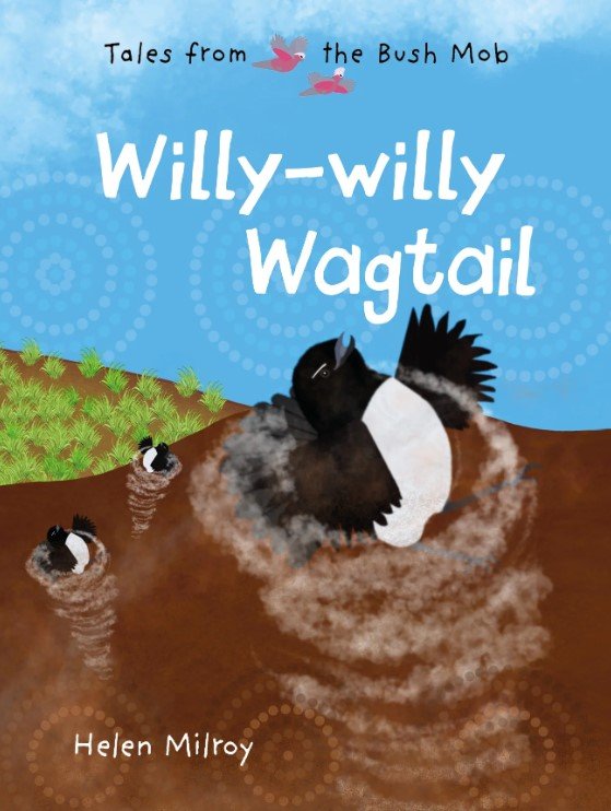 Willy-willy Wagtail: Tales from the Bush Mob by Helen Milroy