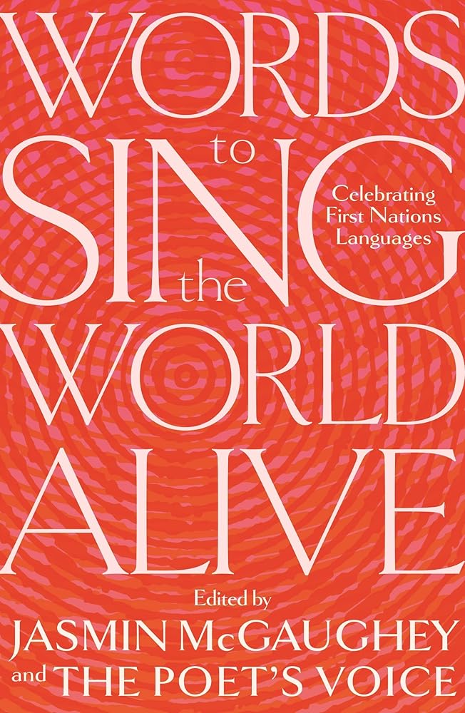 Words to Sing the World Alive: Celebrating First Nations Languages by Jasmin McGaughey - Red Kangaroo Books - 9780702268397