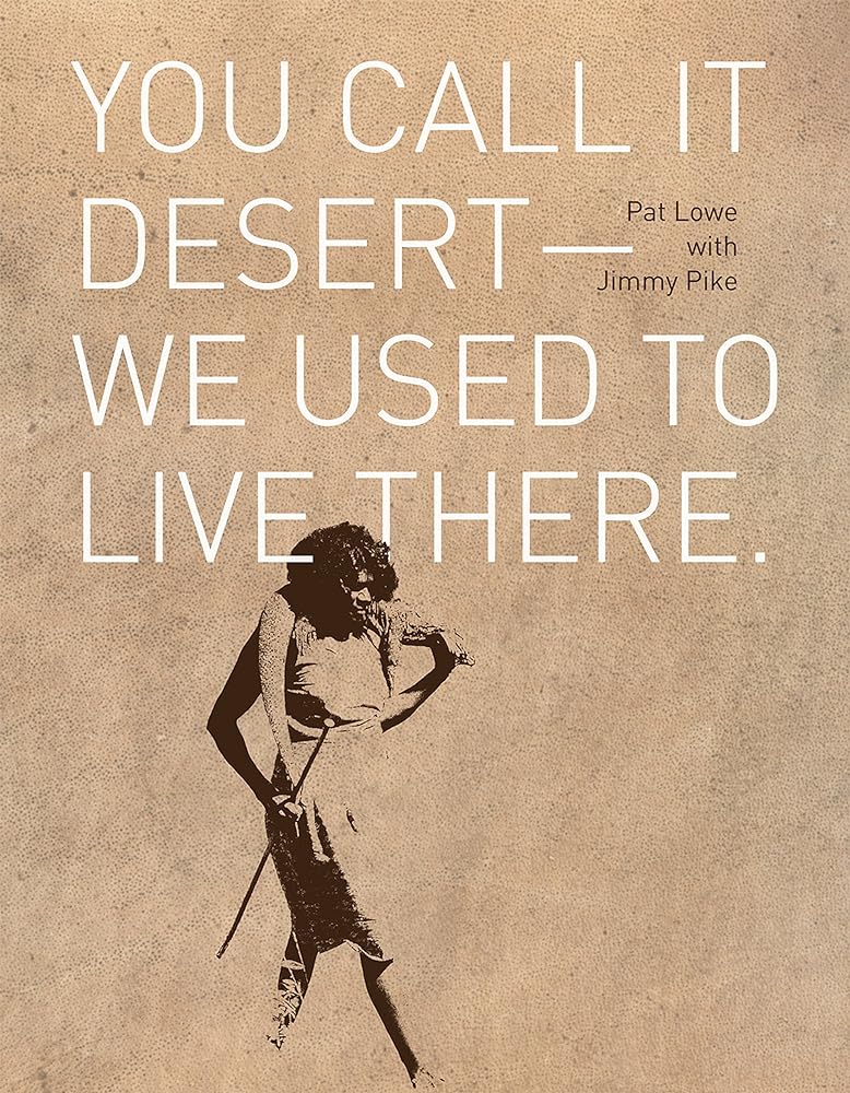 You Call it Desert We Used to Live There by Pat Lowe, Jimmy Pike - Red Kangaroo Books - 9781921248115