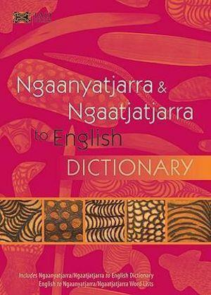 Ngaanyatjarra-Ngaatjatjarra to English Dictionary by Amee Glass and Dorothy Hackett