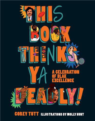 This Book Thinks Ya Deadly!: A Celebration of Blak Excellence by Corey Tutt