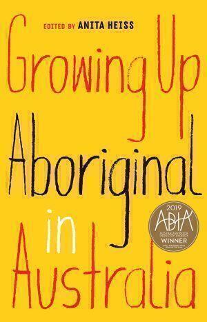 Growing Up Aboriginal in Australia 
Edited by Anita Heiss
