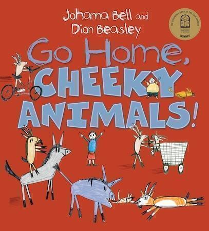Go Home Cheeky Animals! by Dion Beasley and Johanna Bell