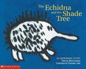 Echidna and the Shade Tree by Mona Green with Pamela Lofts