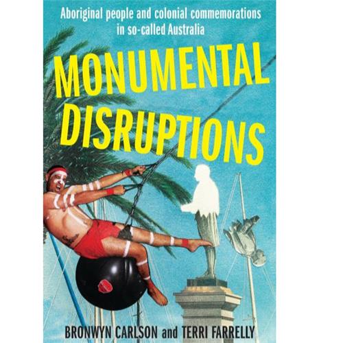 Monumental Disruptions by Bronwyn Carlson and Terri Farrelly - Red Kangaroo Books