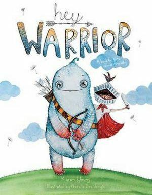 Hey Warrior A Book for Kids About Anxiety