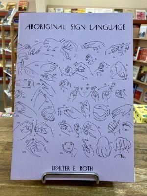 Aboriginal Sign Language by Walter E Roth