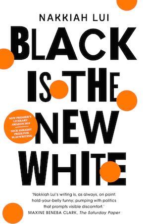 Black is the New White by Nakkiah Lui