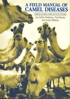 Field Manual of Camel Diseases: Traditional and Modern Care for the Dromedary by Ilse Kohler-Rollefson, Paul Mundy and Evelyn Mathias