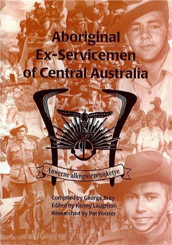 Aboriginal Ex-Servicemen of Central Australia by George Bray, Kenny Laughton, Pat Forster