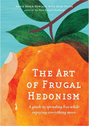 The Art of Frugal Hedonism A Guide to Spending Less While Enjoying Everything More - Red Kangaroo Books