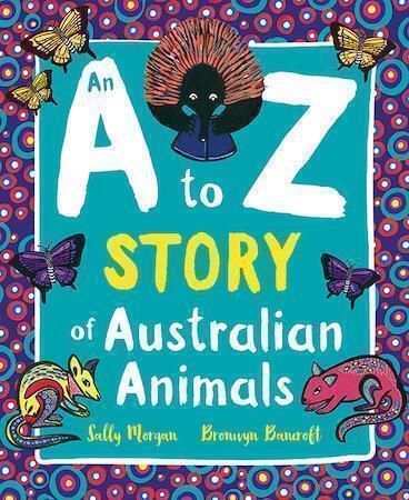 An A to Z Story of Australian Animals by Sally Morgan