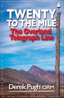 Twenty to the Mile The Overland Telegraph Line The Greatest Engineering Feat of 19th Century Australia - Red Kangaroo Books