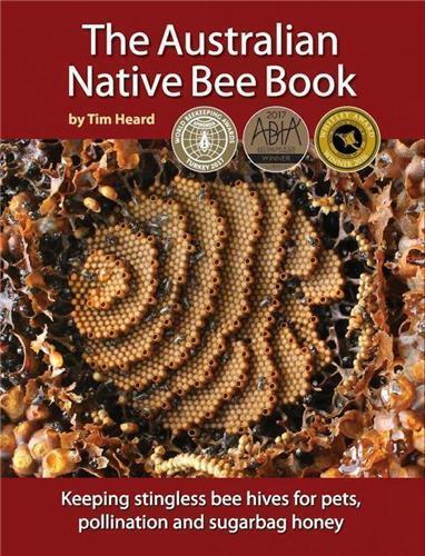 The Australian Native Bee Book Keeping Stingless Bee Hives for Pets Pollination and Delectable Sugarbag Honey - Red Kangaroo Books